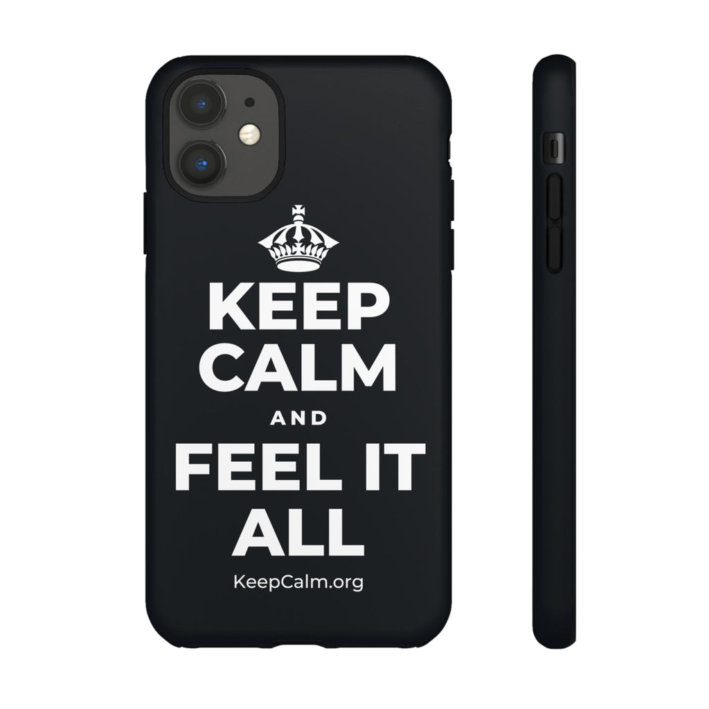 KEEP CALM AND FEEL IT ALL Phone Case (Dark)
