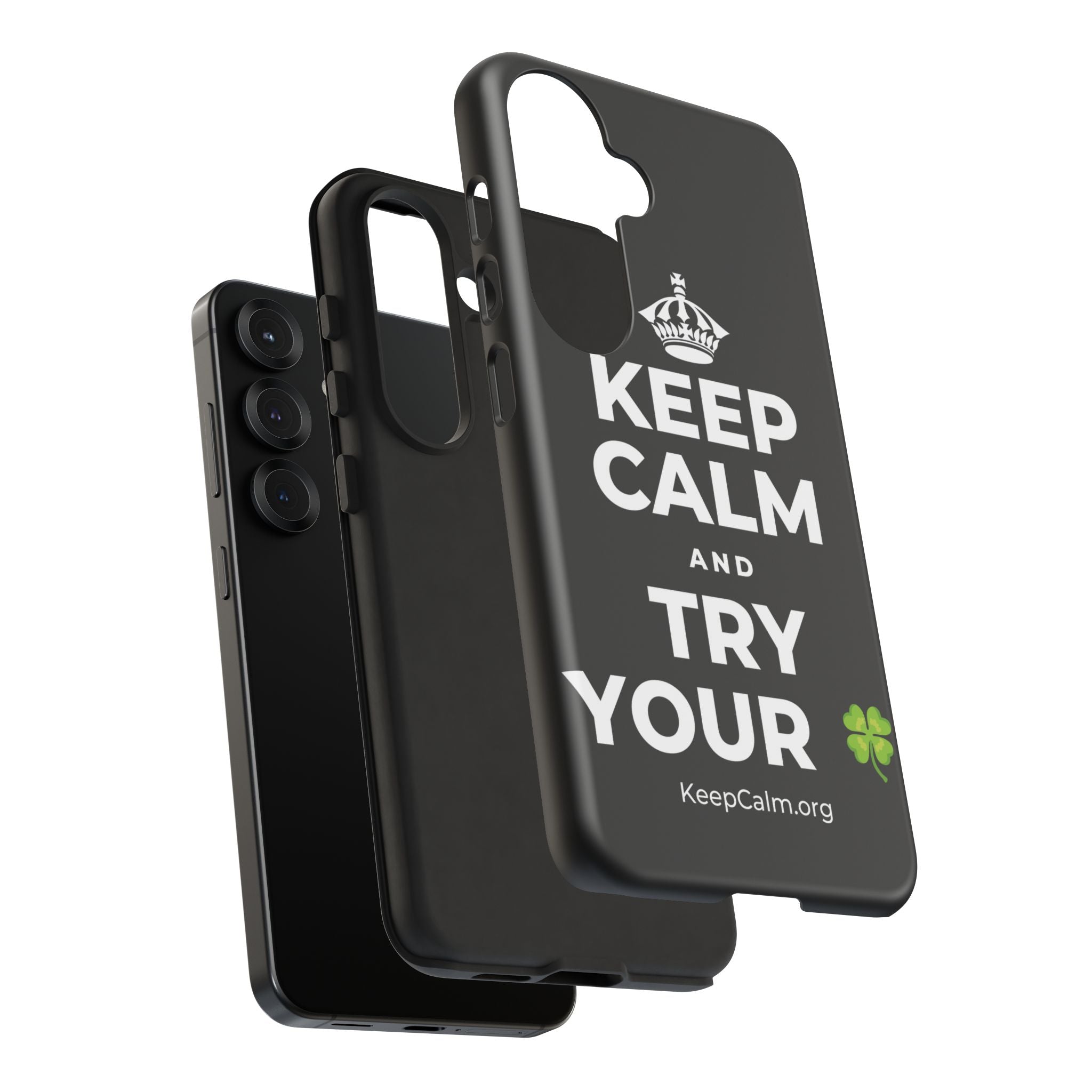 KEEP CALM AND TRY YOUR 🍀 Phone Case