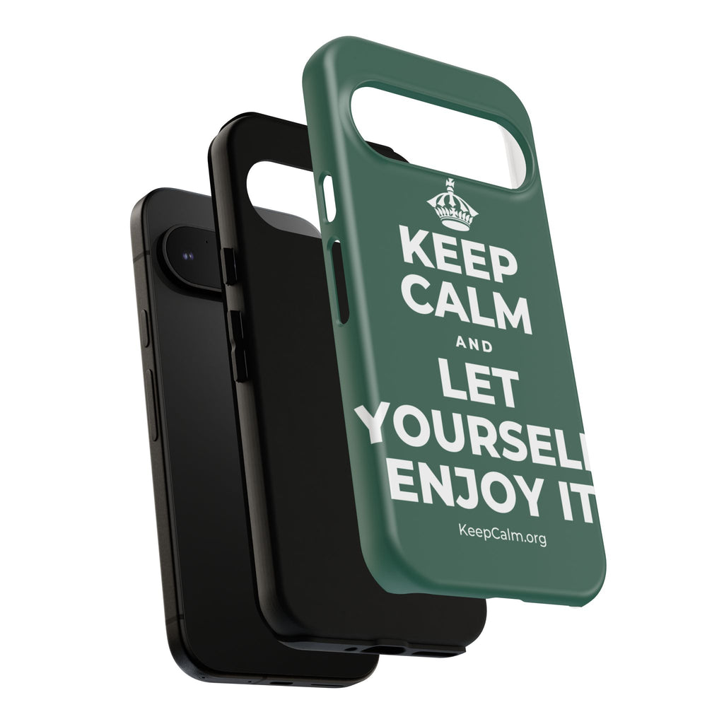 KEEP CALM AND LET YOURSELF ENJOY IT Phone Case