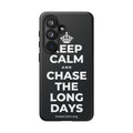 KEEP CALM AND CHASE THE LONG DAYS Phone Case (Dark)