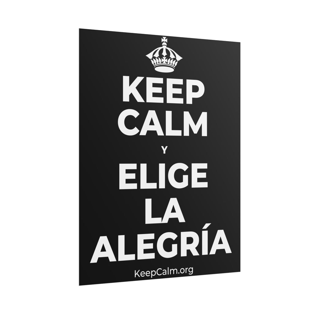 KEEP CALM Y ELIGE LA ALEGRÍA Poster