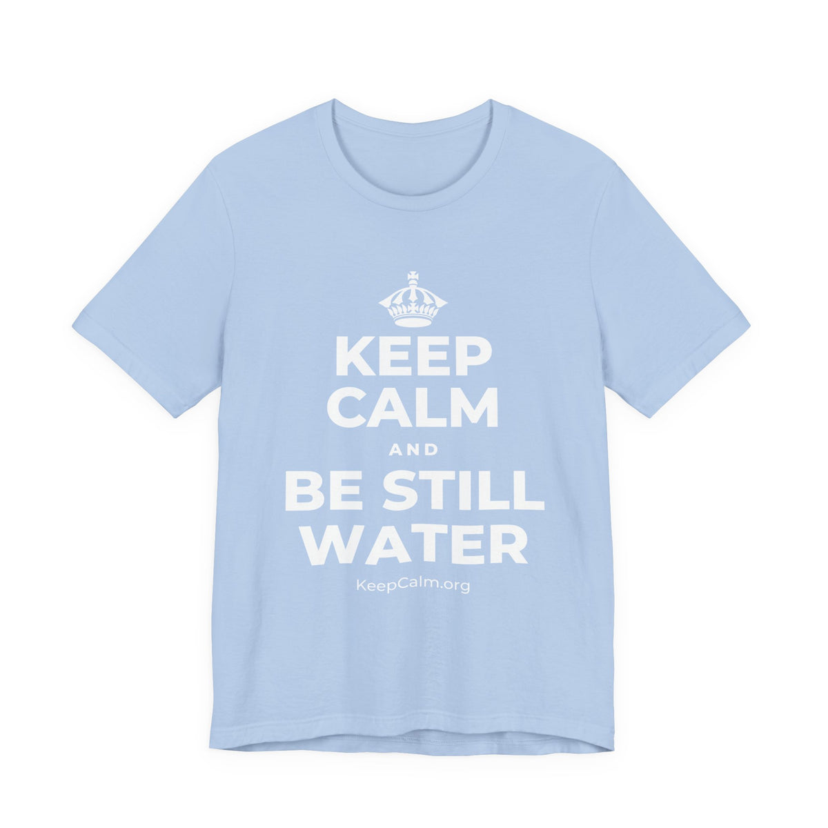KEEP CALM AND BE STILL WATER T-Shirt (Baby Blue–Silver)