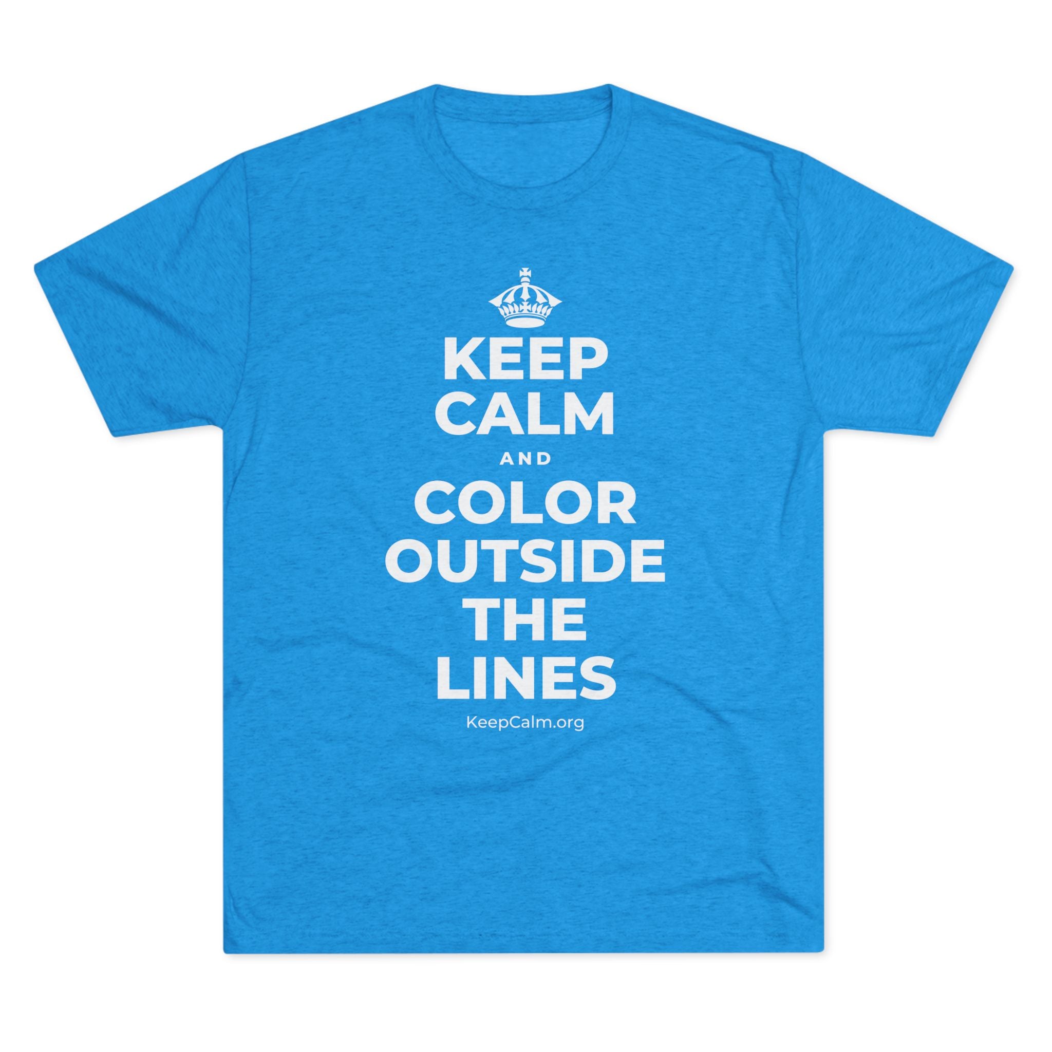 KEEP CALM AND COLOR OUTSIDE THE LINES Tri-Blend Tee