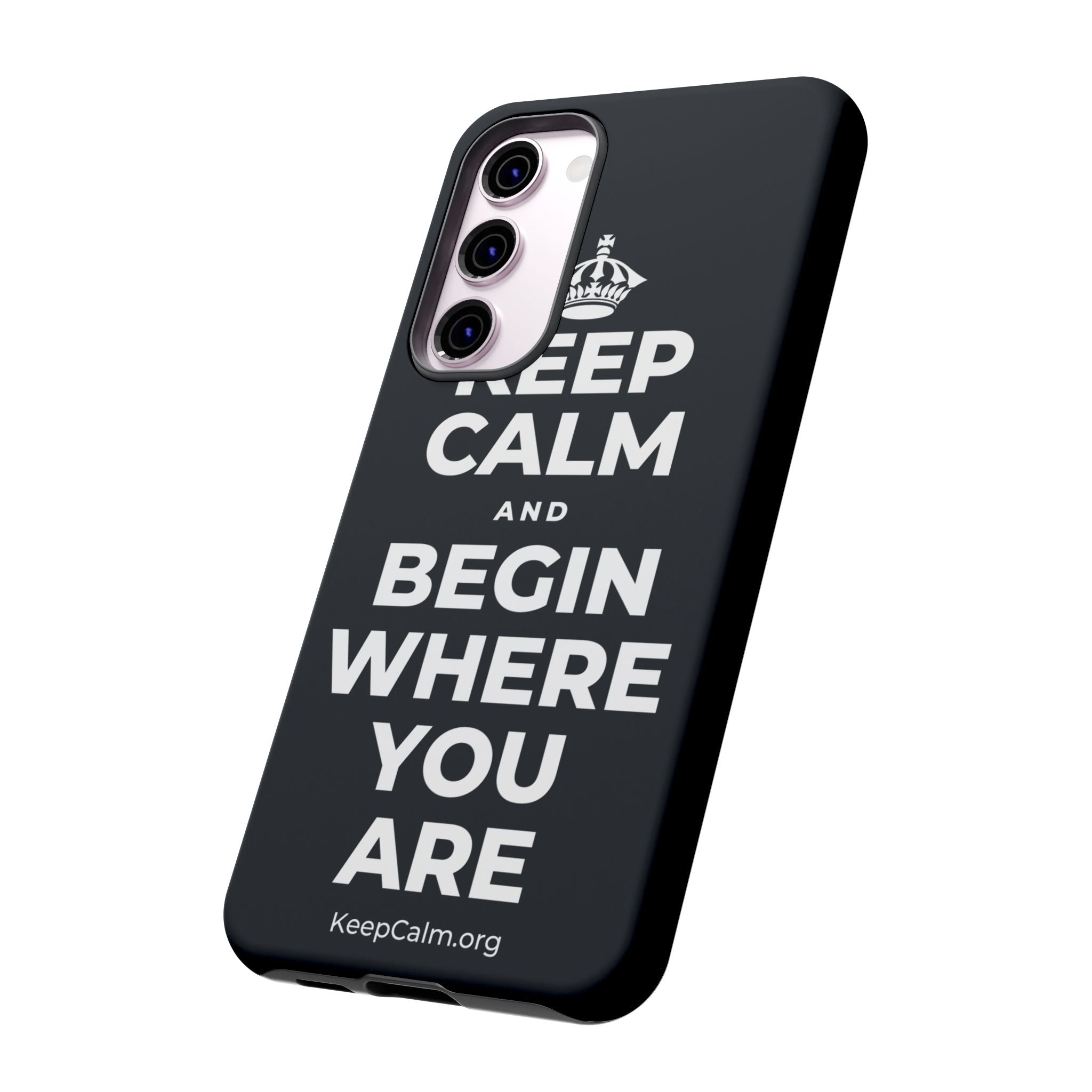 KEEP CALM AND BEGIN WHERE YOU ARE Phone Case (Dark)