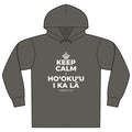 KEEP CALM A HOʻOKUʻU I KA LĀ Organic Hoodie Tee