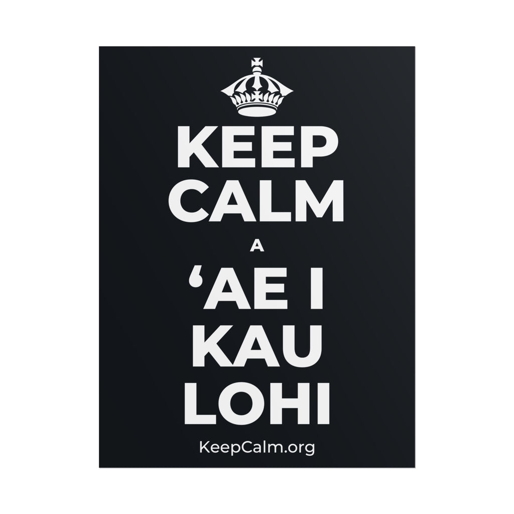 KEEP CALM A ʻAE I KAU LOHI Poster (Dark)