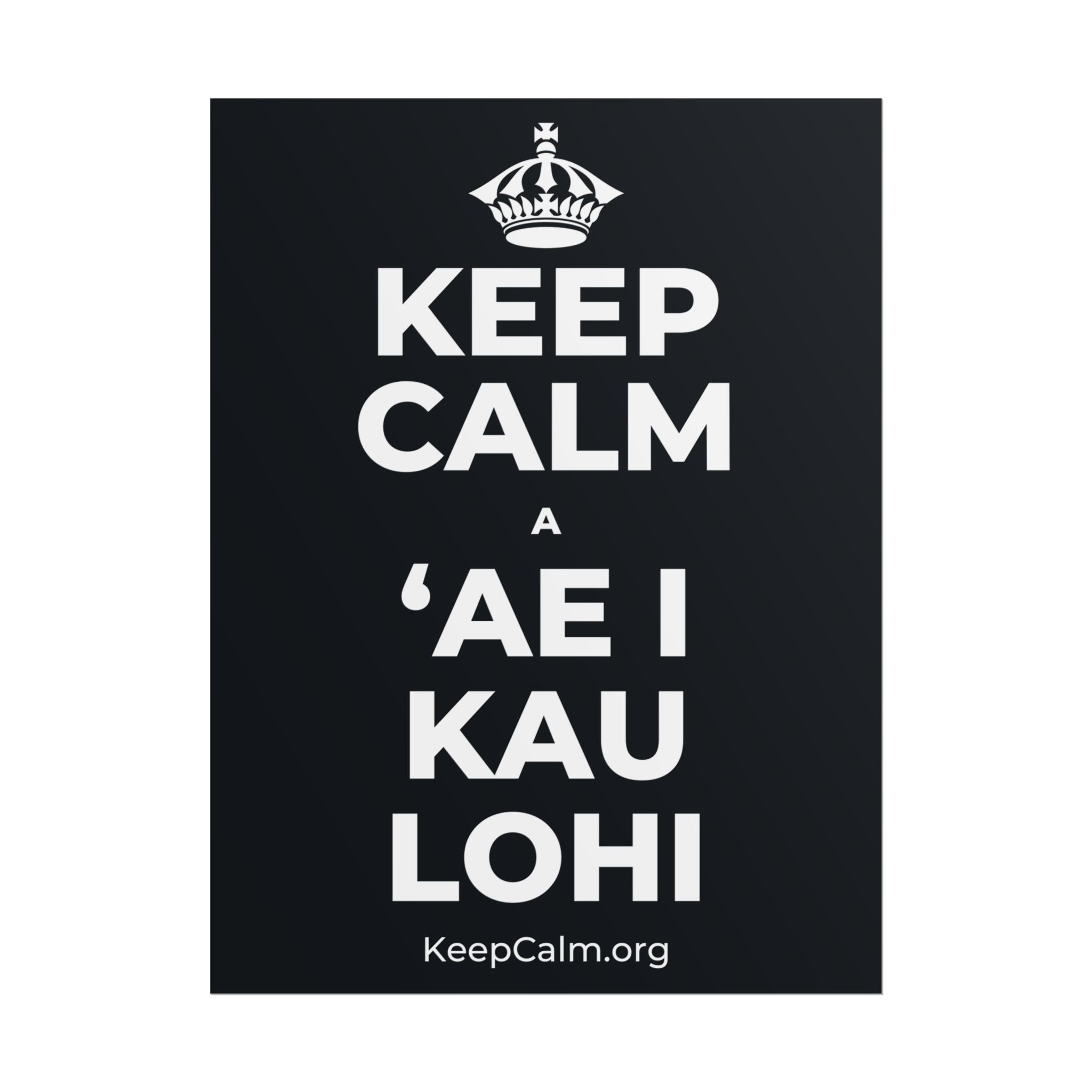 KEEP CALM A ʻAE I KAU LOHI Poster (Dark)