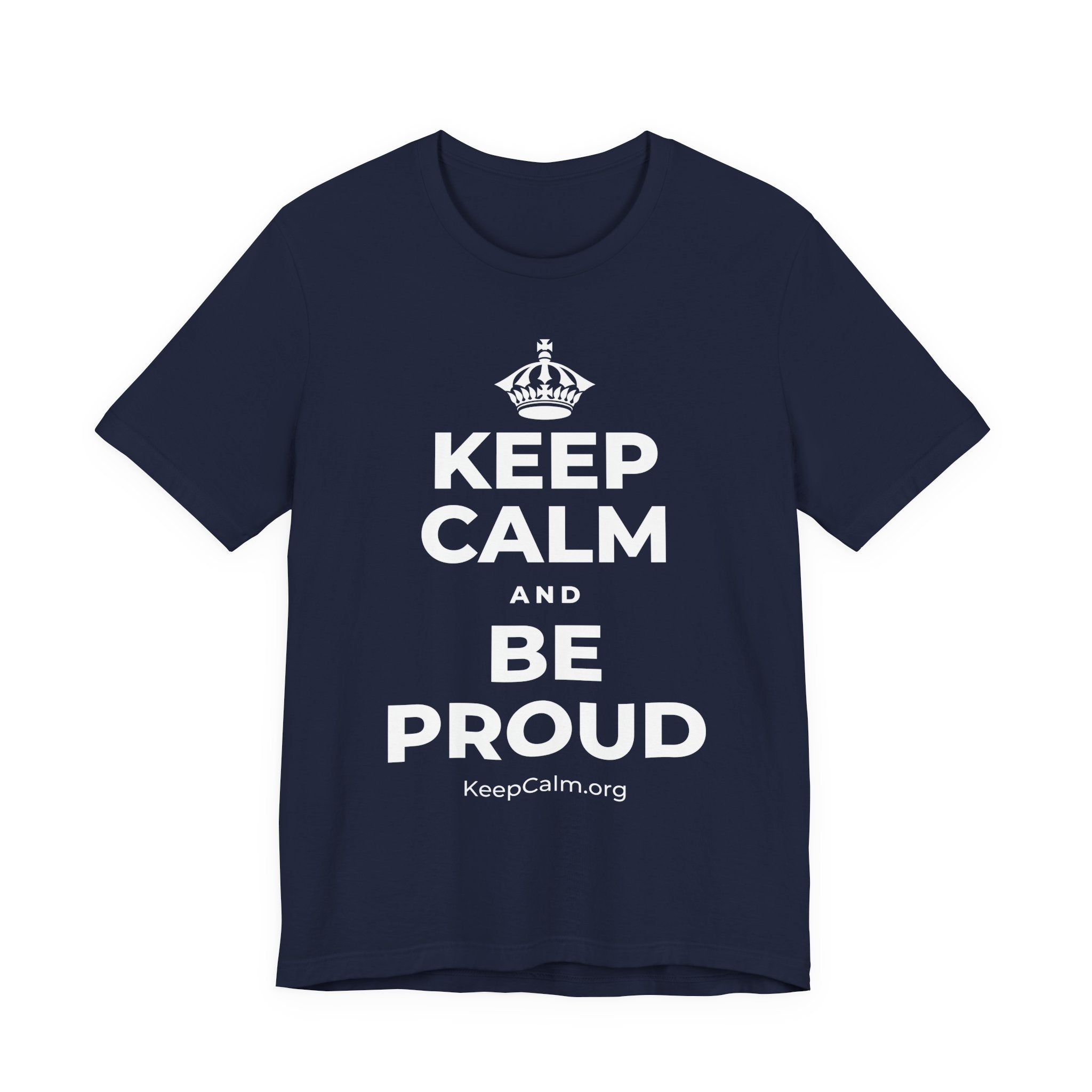 KEEP CALM AND BE PROUD T-Shirt (White–Asphalt)