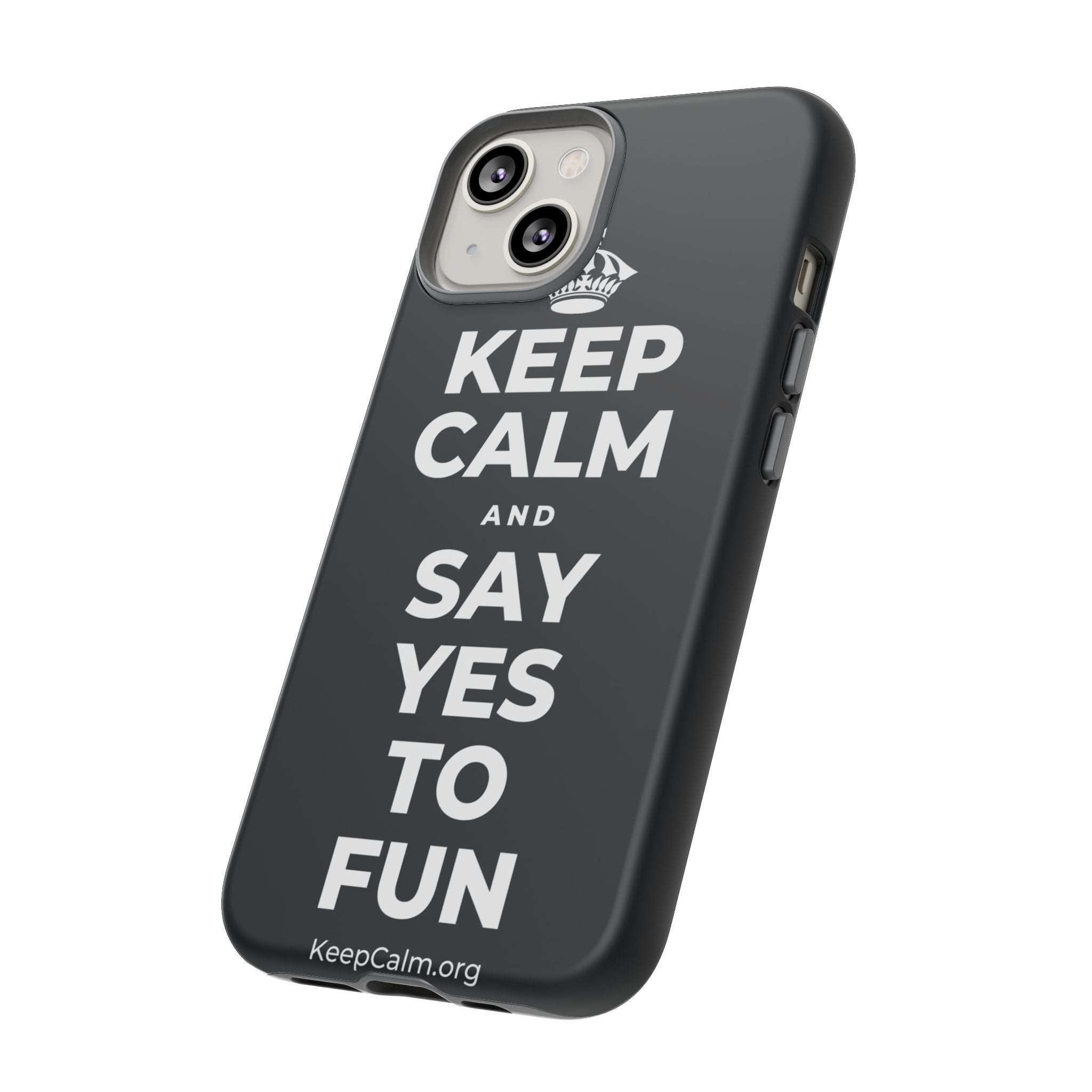 KEEP CALM AND SAY YES TO FUN Phone Case (Dark)
