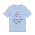 KEEP CALM AND DROP THE SECOND ONE T-Shirt (Baby Blue–Silver)