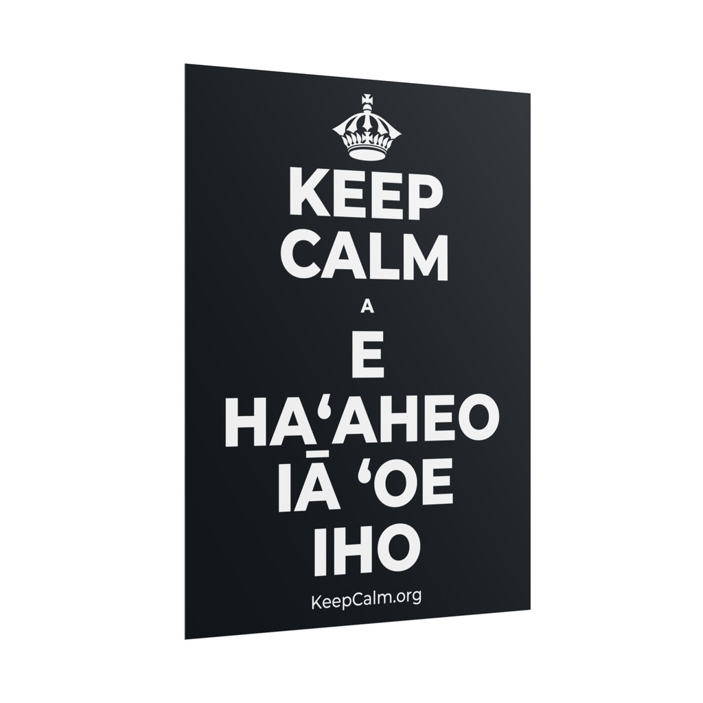 KEEP CALM A E HAʻAHEO IĀ ʻOE IHO Poster (Dark)