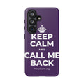 KEEP CALM AND CALL ME BACK Phone Case