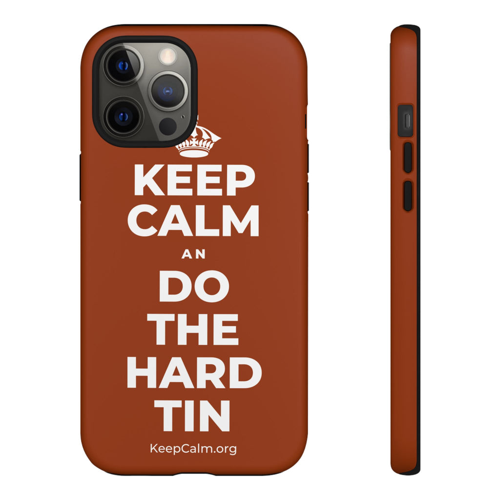 KEEP CALM AN DO THE HARD TIN Phone Case