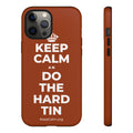 KEEP CALM AN DO THE HARD TIN Phone Case