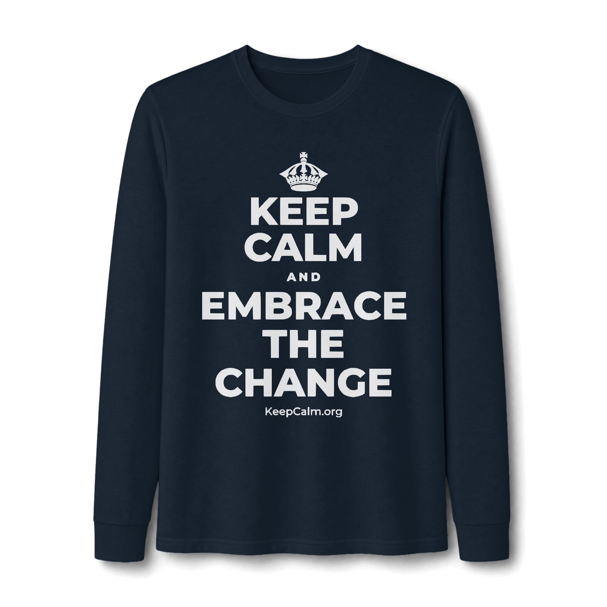 KEEP CALM AND EMBRACE THE CHANGE Long Sleeve Tee