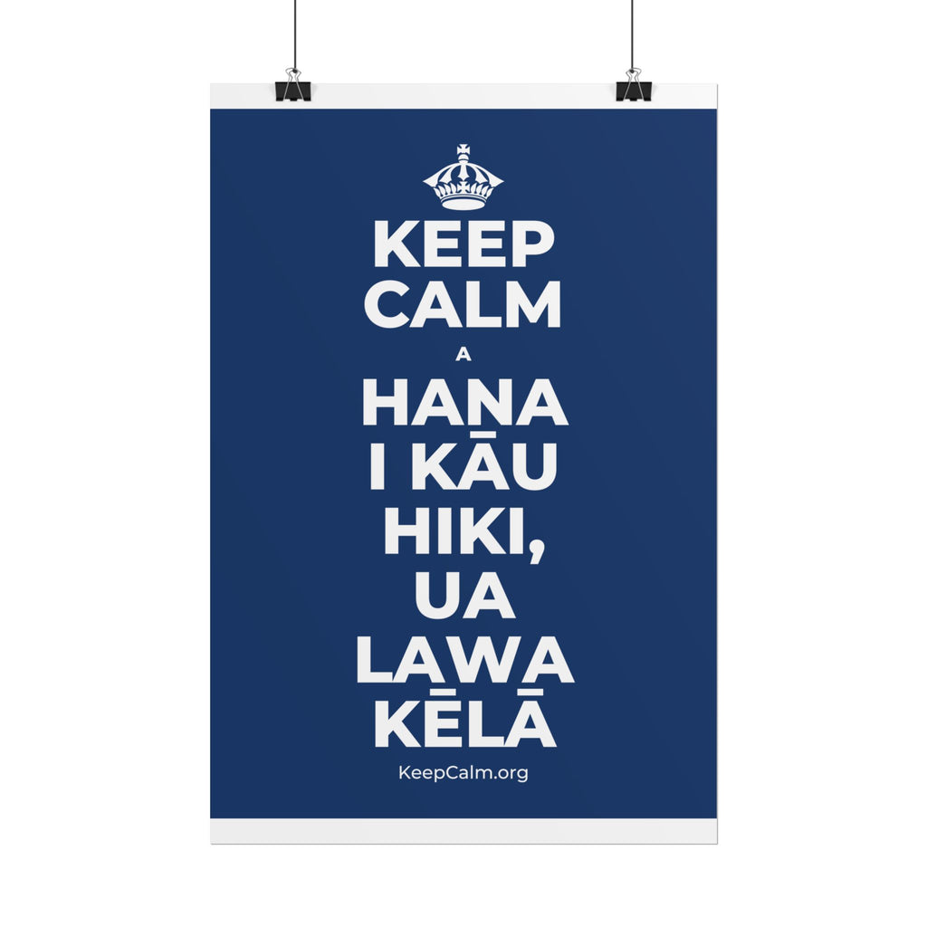KEEP CALM A HANA I KĀU HIKI, UA LAWA KĒLĀ Poster