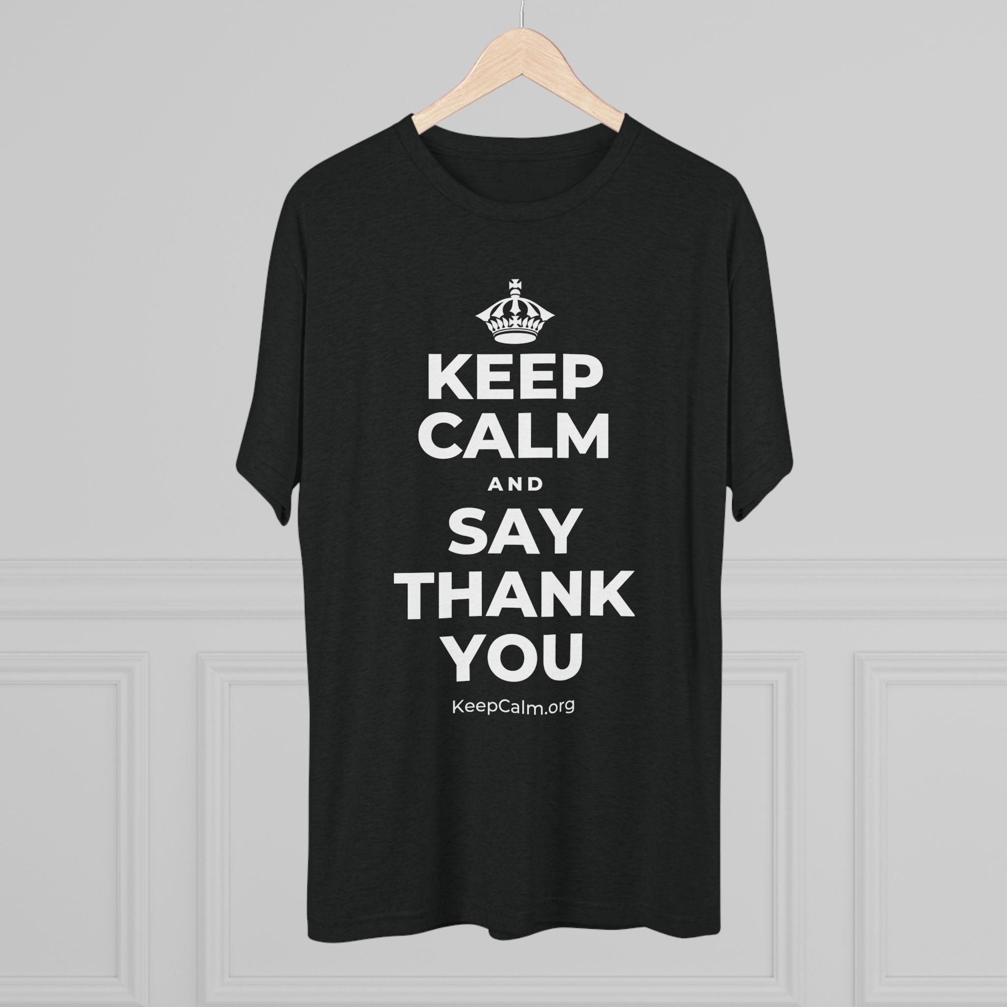 KEEP CALM AND SAY THANK YOU Tri-Blend Tee