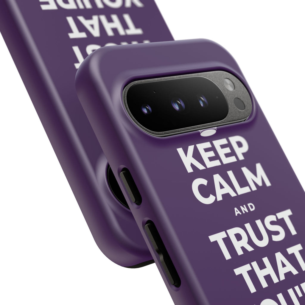 KEEP CALM AND TRUST THAT YOU'RE DOING YOUR BEST Phone Case