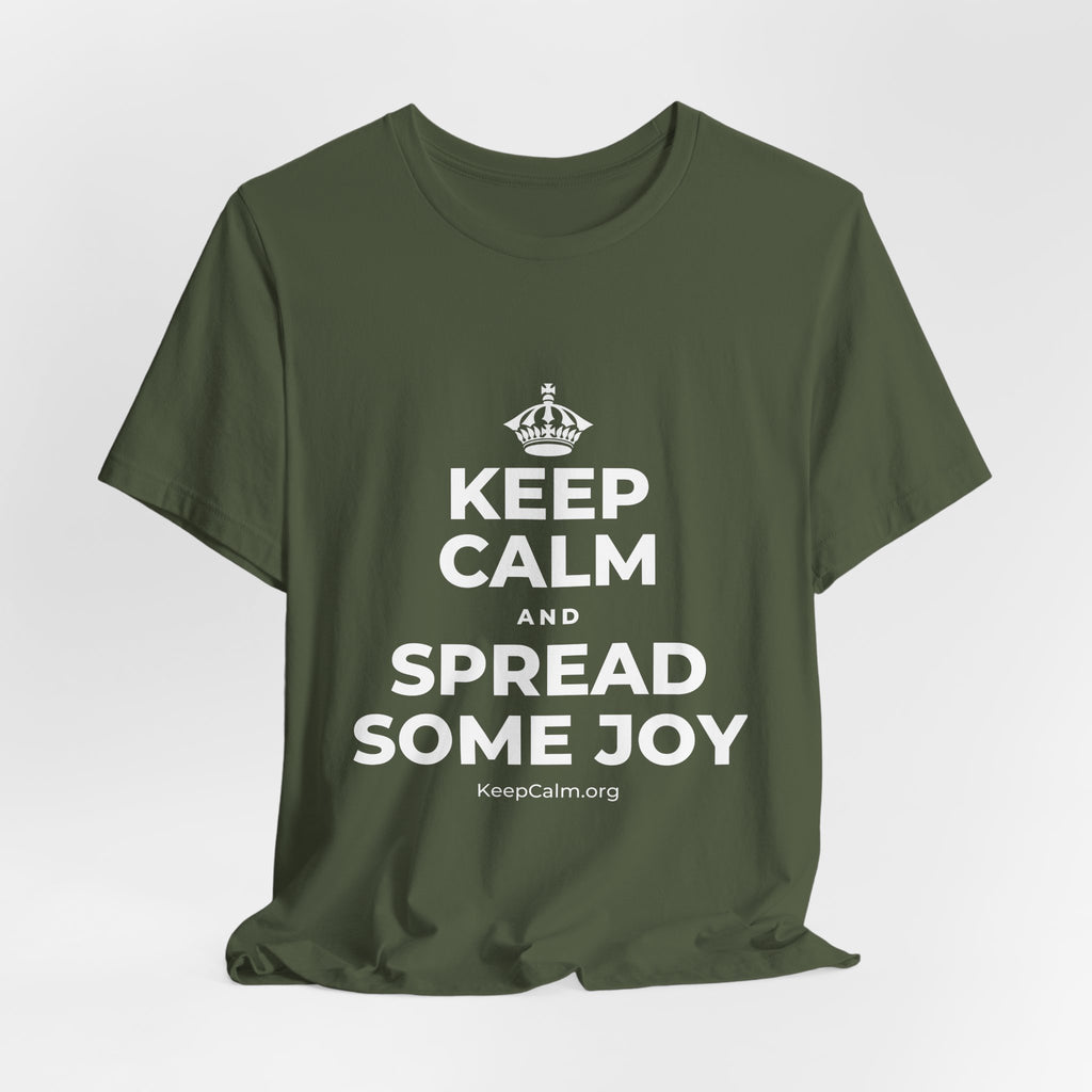 KEEP CALM AND SPREAD SOME JOY T-Shirt (Military Green–Autumn)