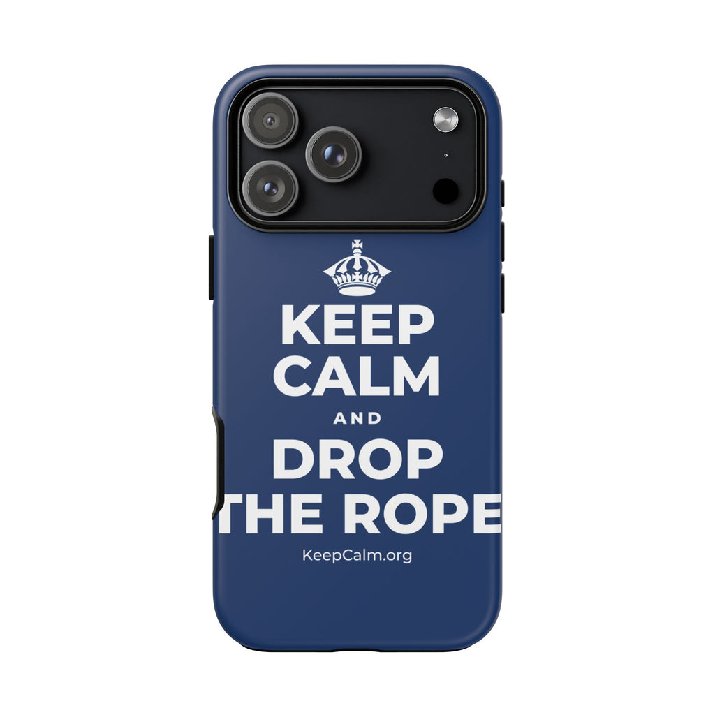 KEEP CALM AND DROP THE ROPE Phone Case