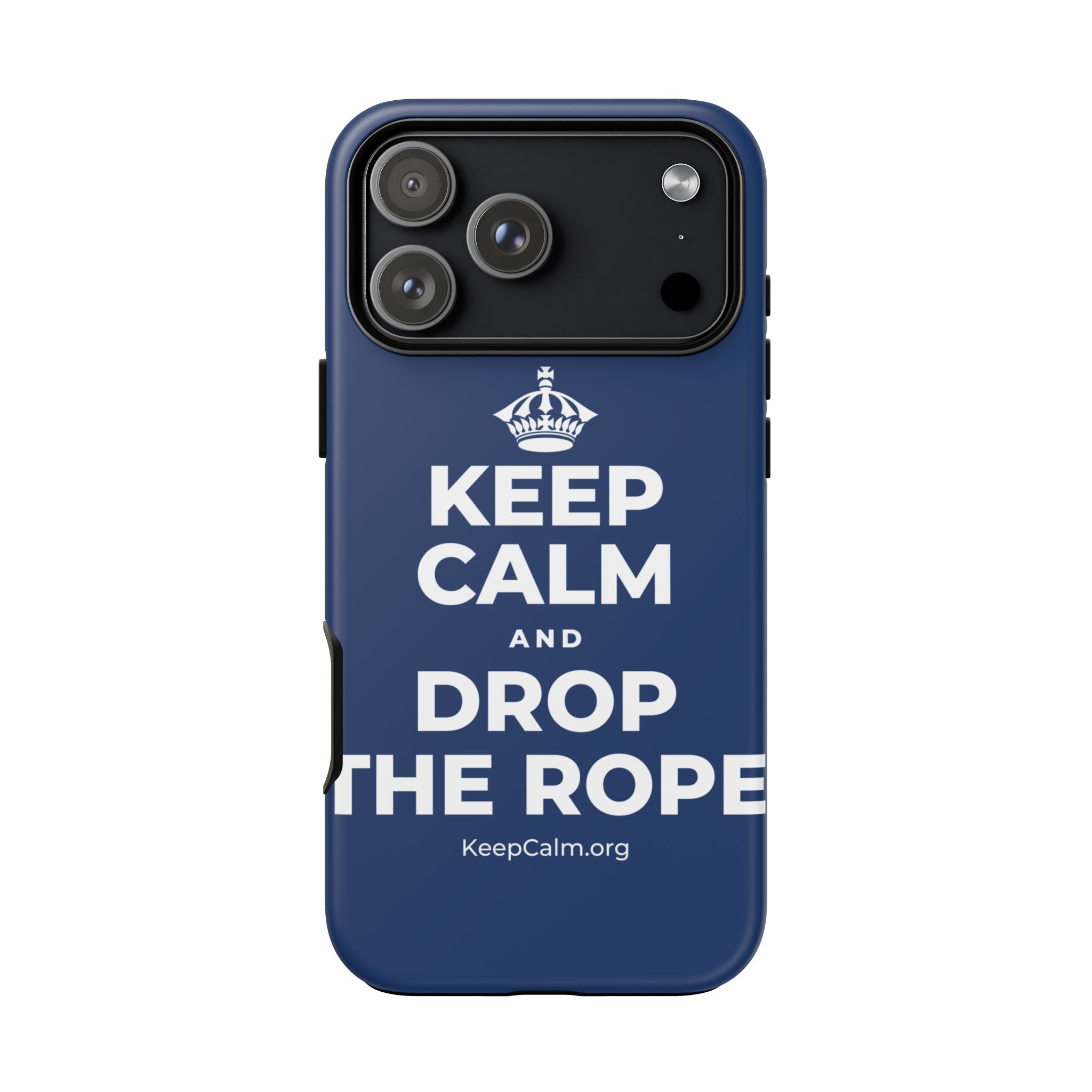 KEEP CALM AND DROP THE ROPE Phone Case