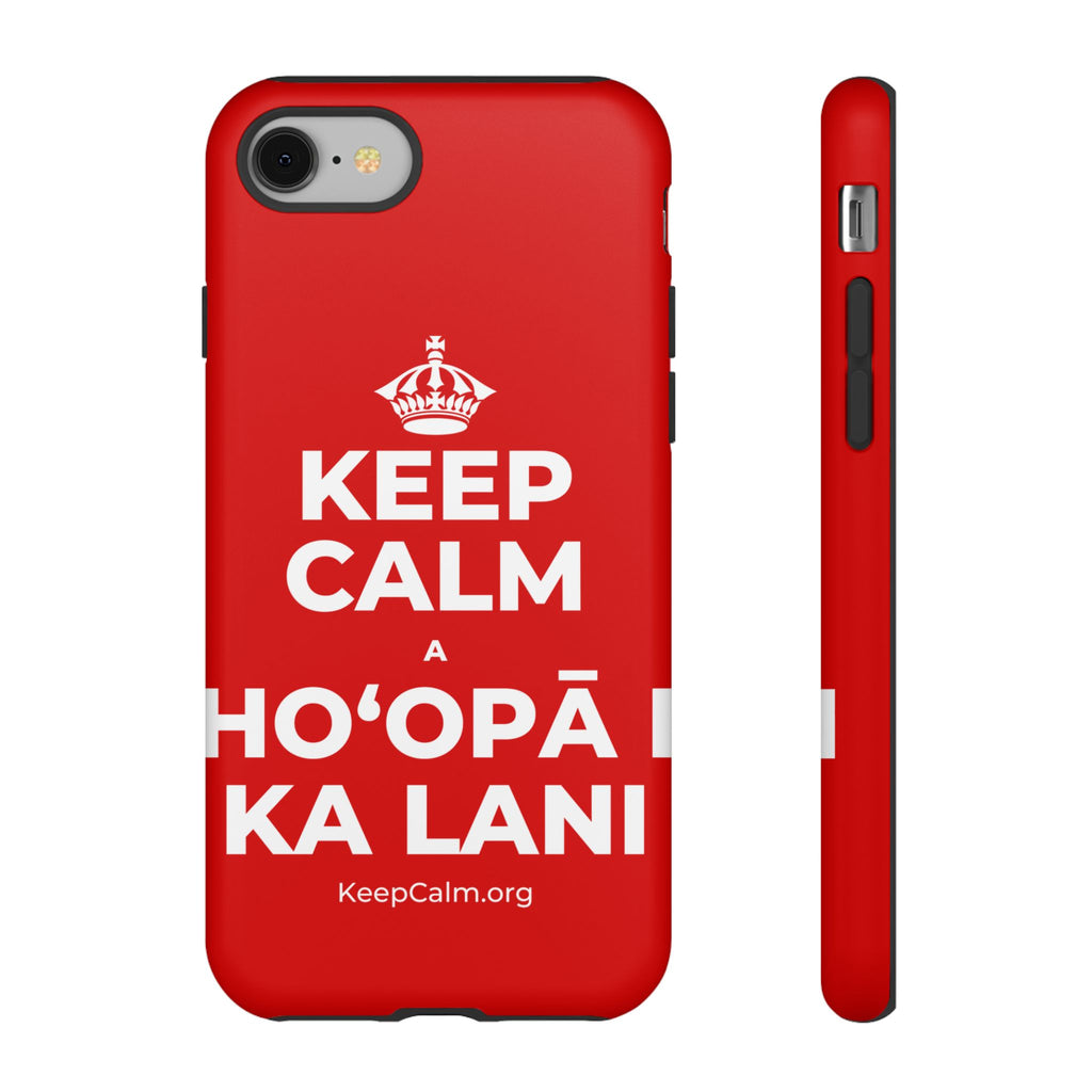 KEEP CALM A HOʻOPĀ I KA LANI Phone Case