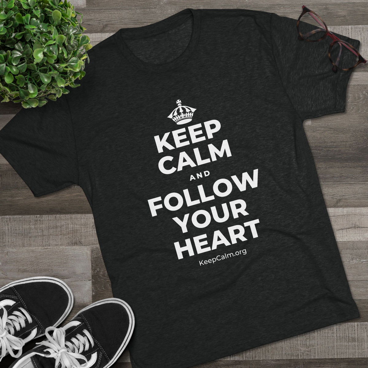 KEEP CALM AND FOLLOW YOUR HEART Tri-Blend Tee