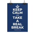KEEP CALM AND TAKE A REAL BREAK Poster
