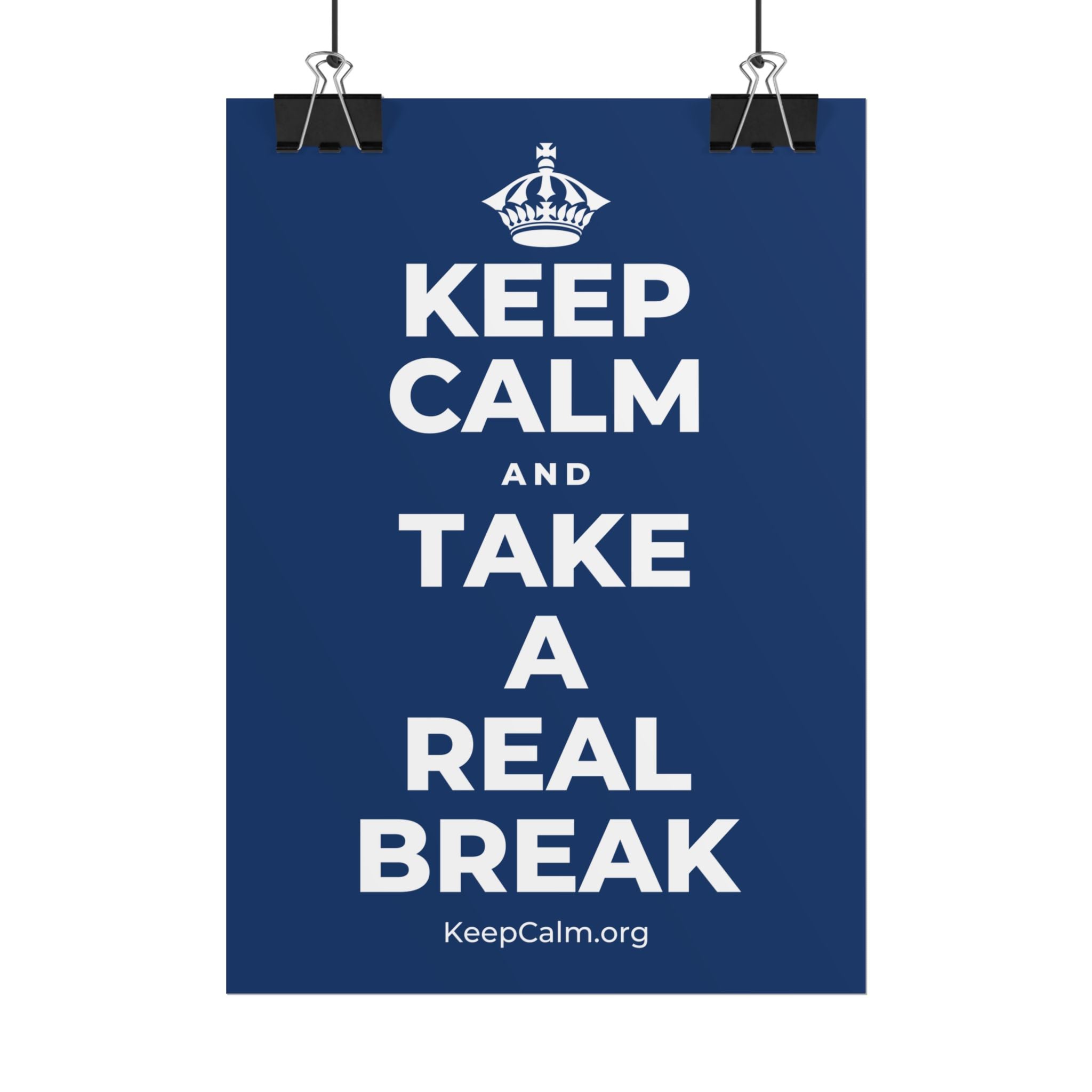 KEEP CALM AND TAKE A REAL BREAK Poster