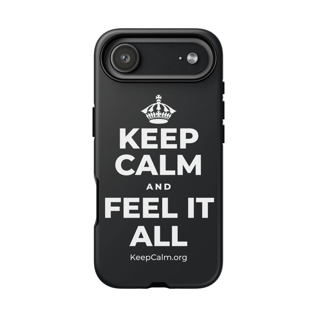KEEP CALM AND FEEL IT ALL Phone Case (Dark)