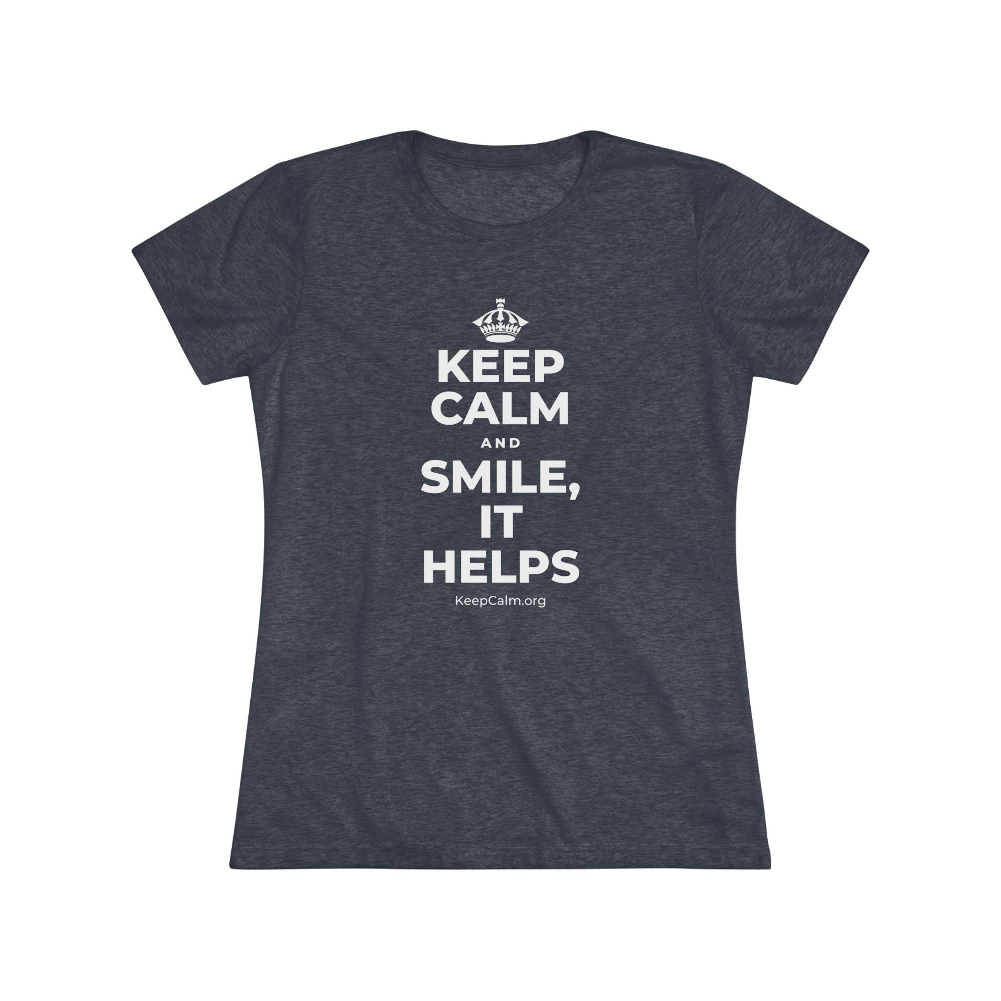 KEEP CALM AND SMILE, IT HELPS Women's Tri-Blend Tee