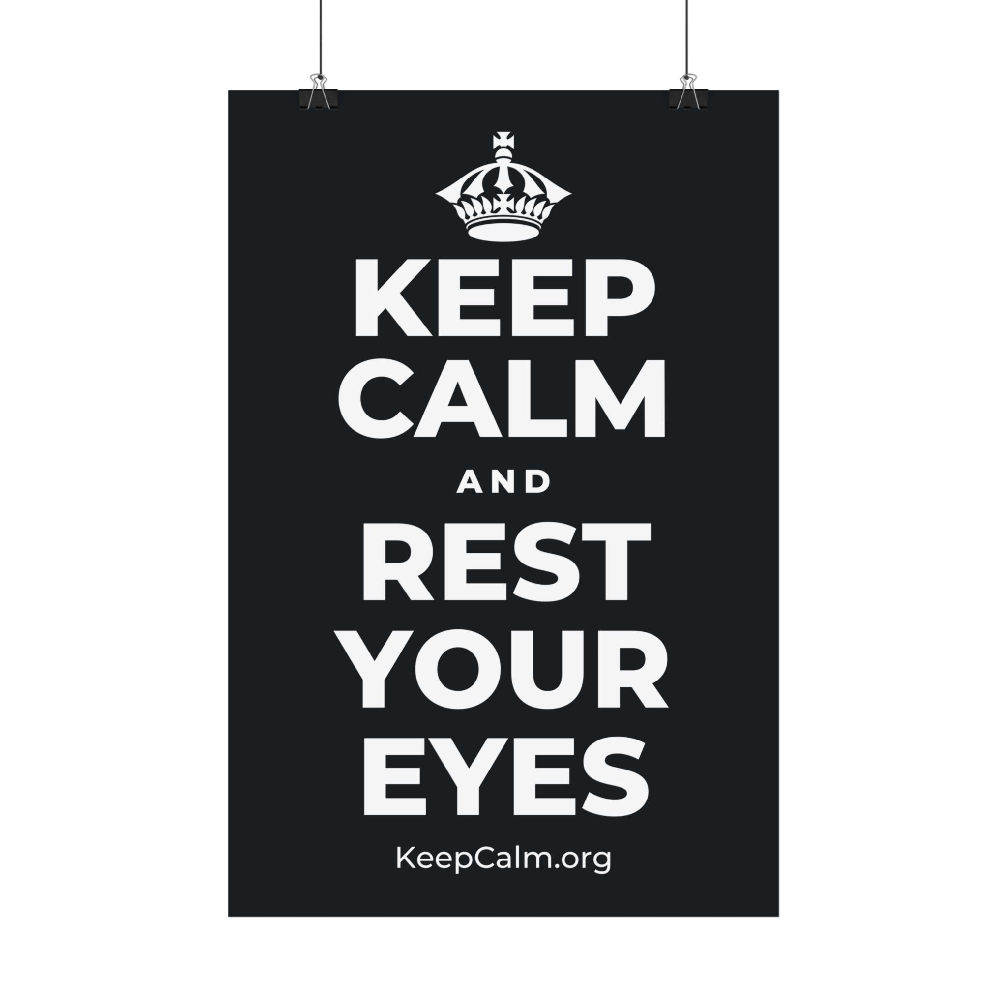 KEEP CALM AND REST YOUR EYES Satin Poster (Dark)