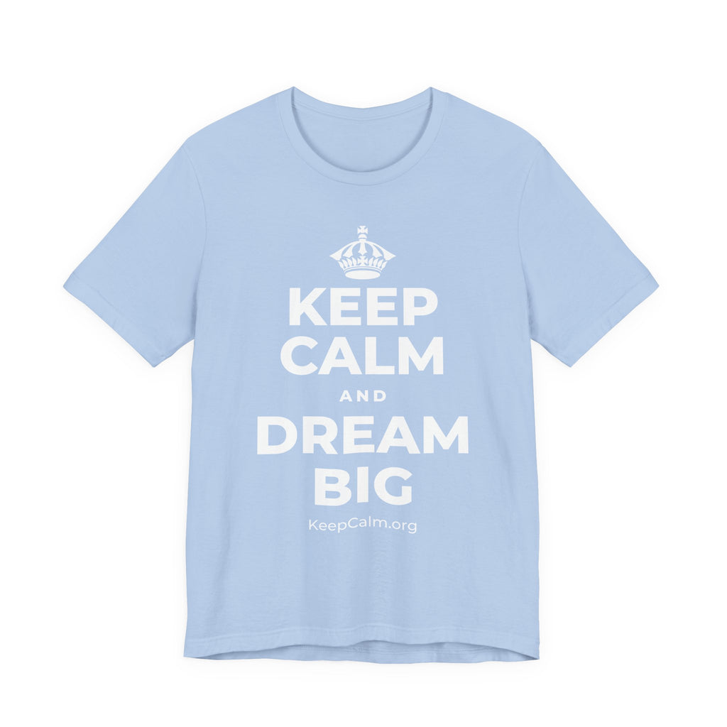KEEP CALM AND DREAM BIG T-Shirt (Baby Blue–Silver)
