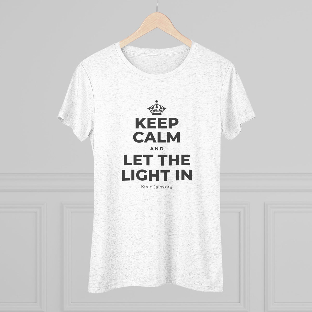 KEEP CALM AND LET THE LIGHT IN Women's Tri-Blend Tee