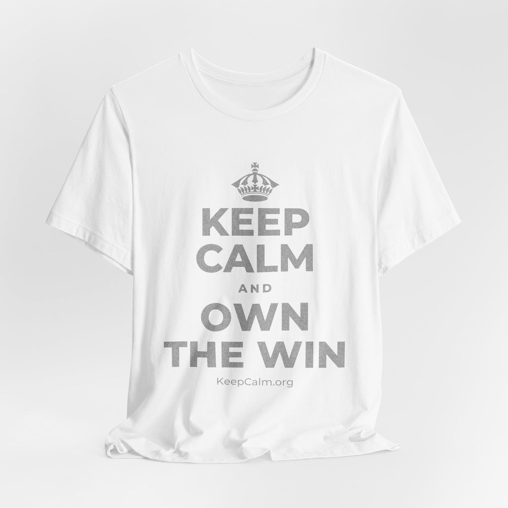 KEEP CALM AND OWN THE WIN T-Shirt (White–Asphalt)