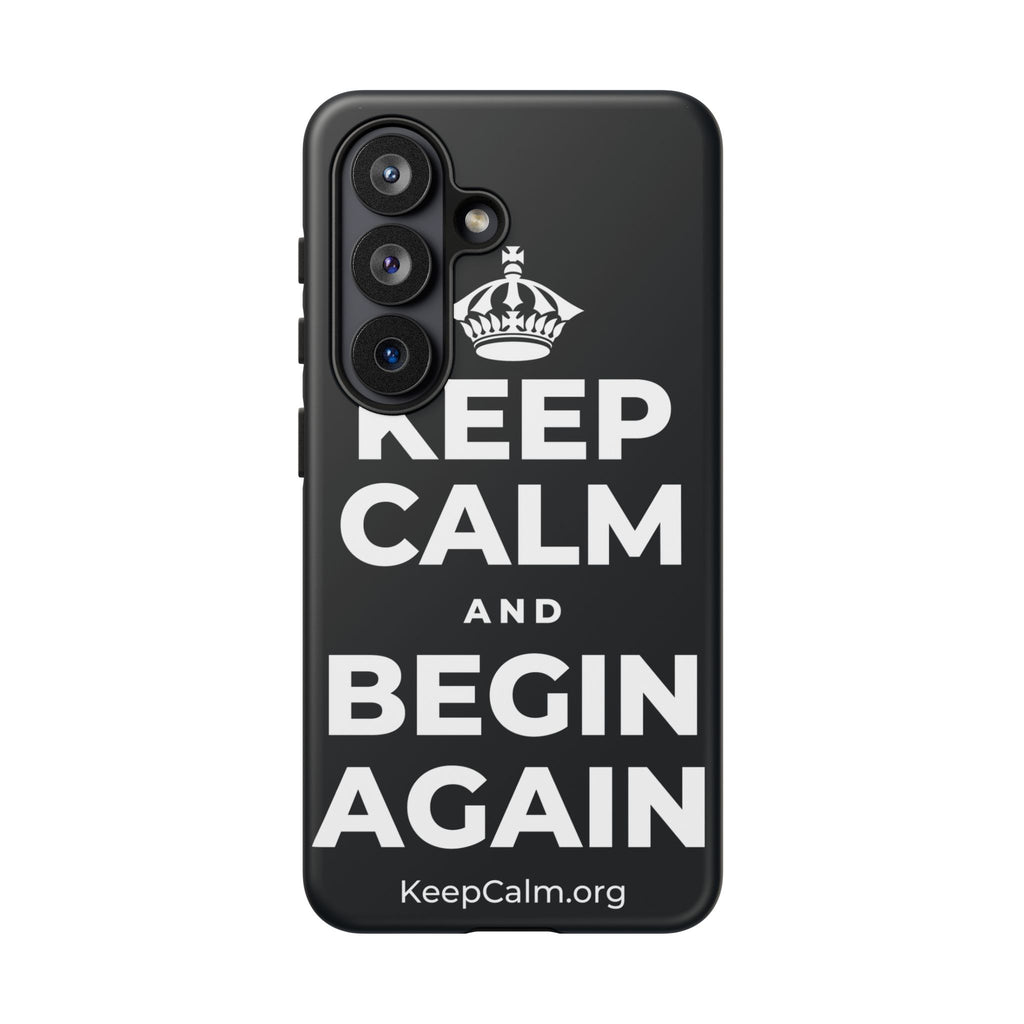 KEEP CALM AND BEGIN AGAIN Phone Case (Dark)