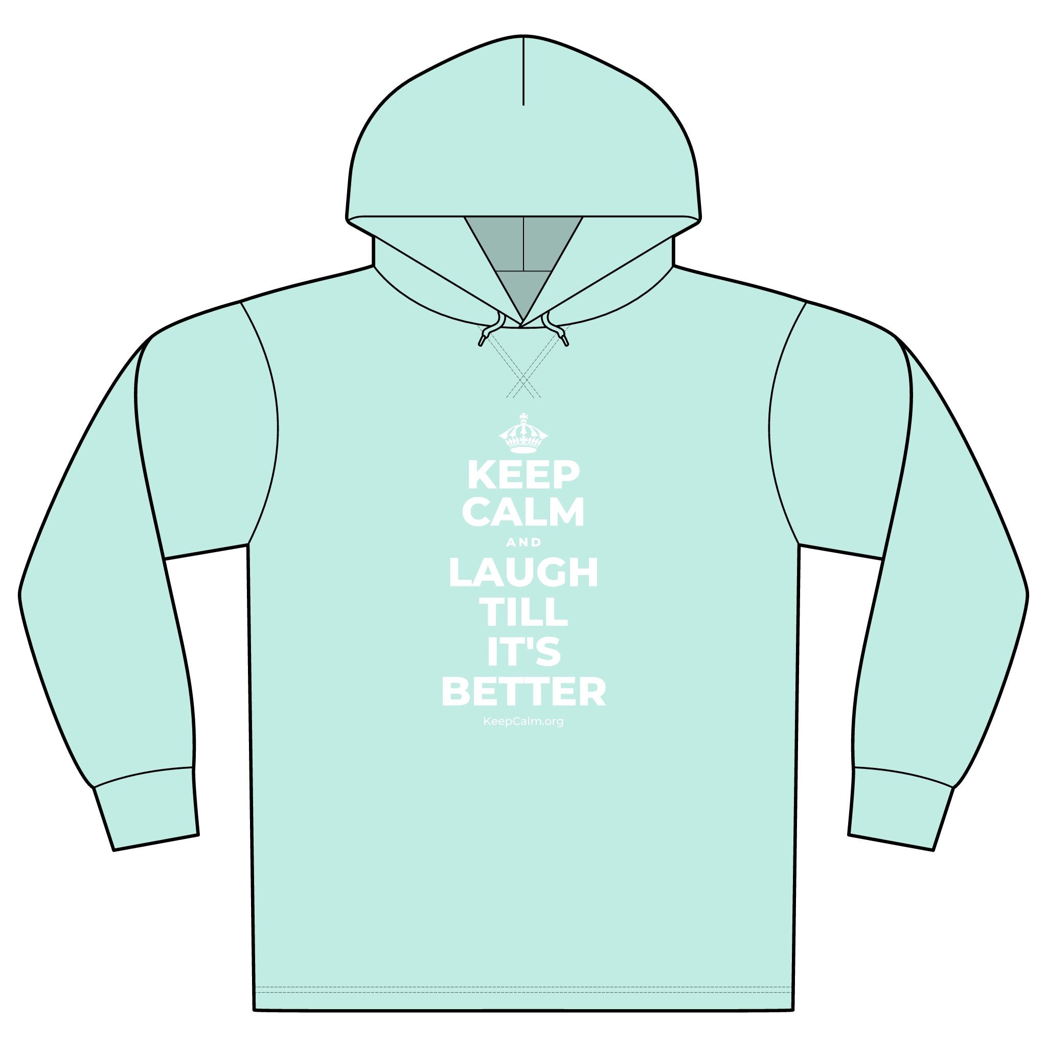 KEEP CALM AND LAUGH TILL IT'S BETTER Organic Hoodie Tee