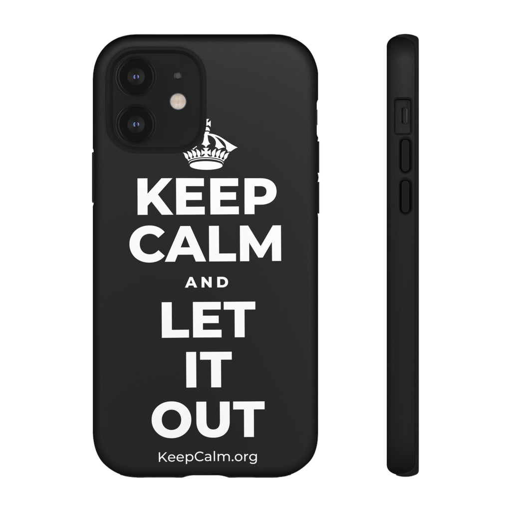 KEEP CALM AND LET IT OUT Phone Case