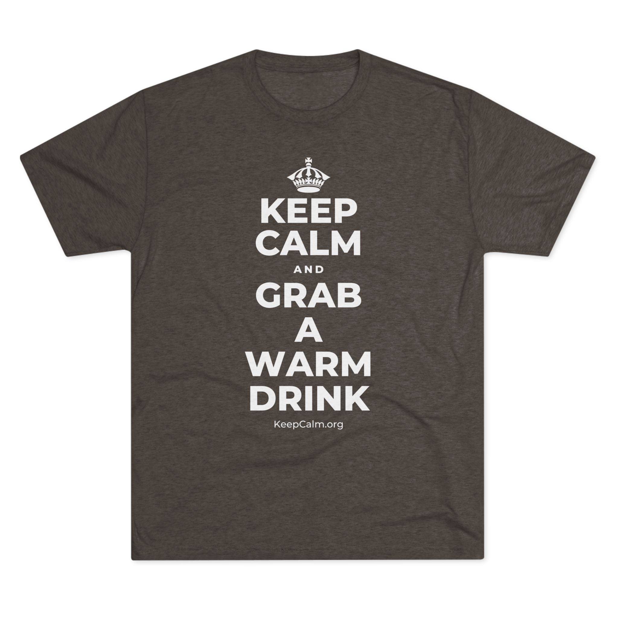 KEEP CALM AND GRAB A WARM DRINK Tri-Blend Tee
