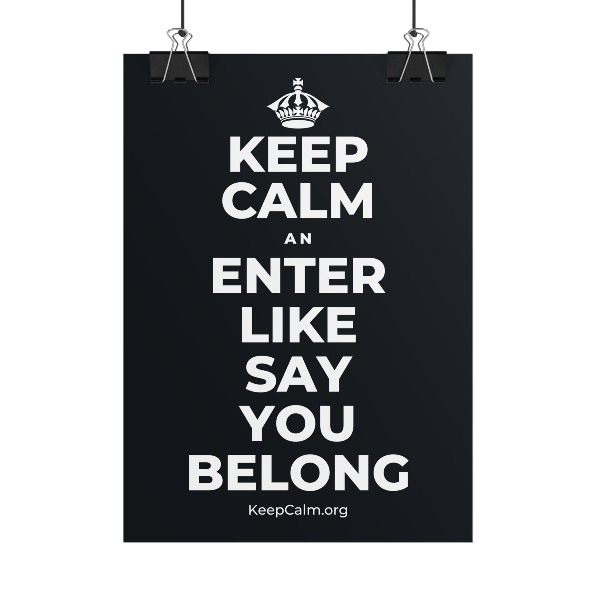 KEEP CALM AN ENTER LIKE SAY YOU BELONG Poster (Dark)