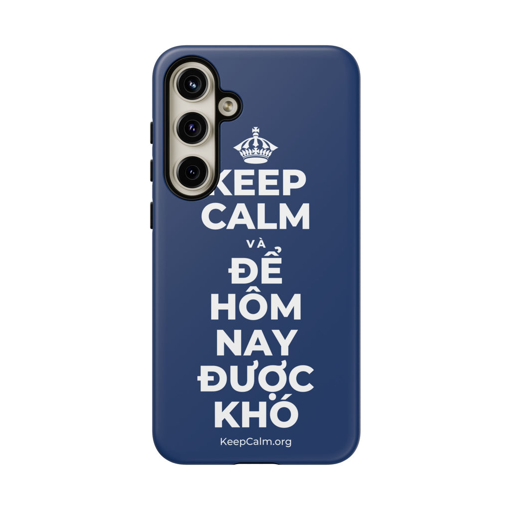 KEEP CALM VÀ ĐỂ HÔM NAY ĐƯỢC KHÓ Phone Case