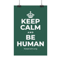 KEEP CALM AND BE HUMAN Satin Poster