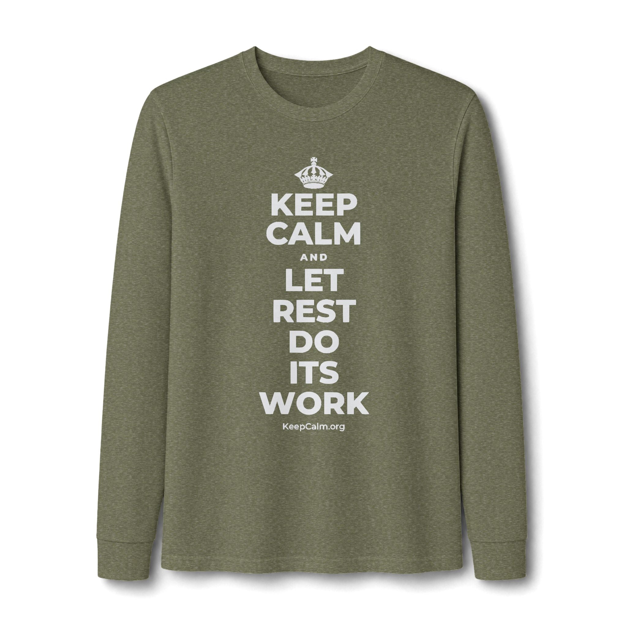 KEEP CALM AND LET REST DO ITS WORK Long Sleeve Tee