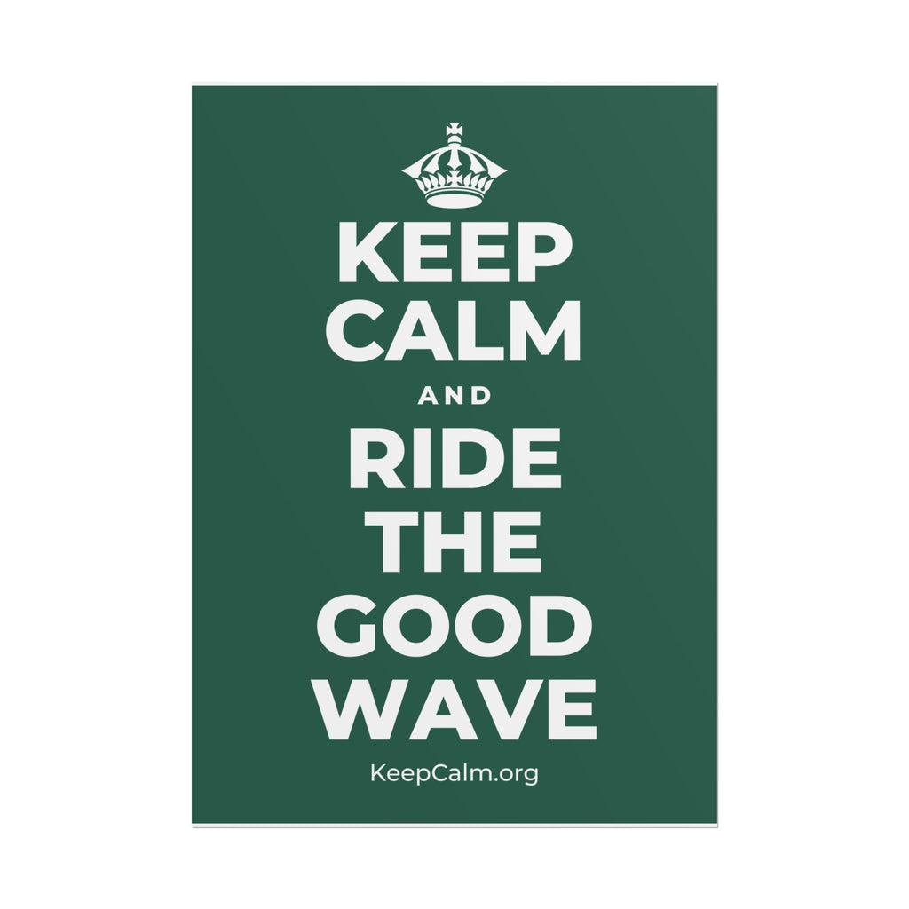 KEEP CALM AND RIDE THE GOOD WAVE Poster