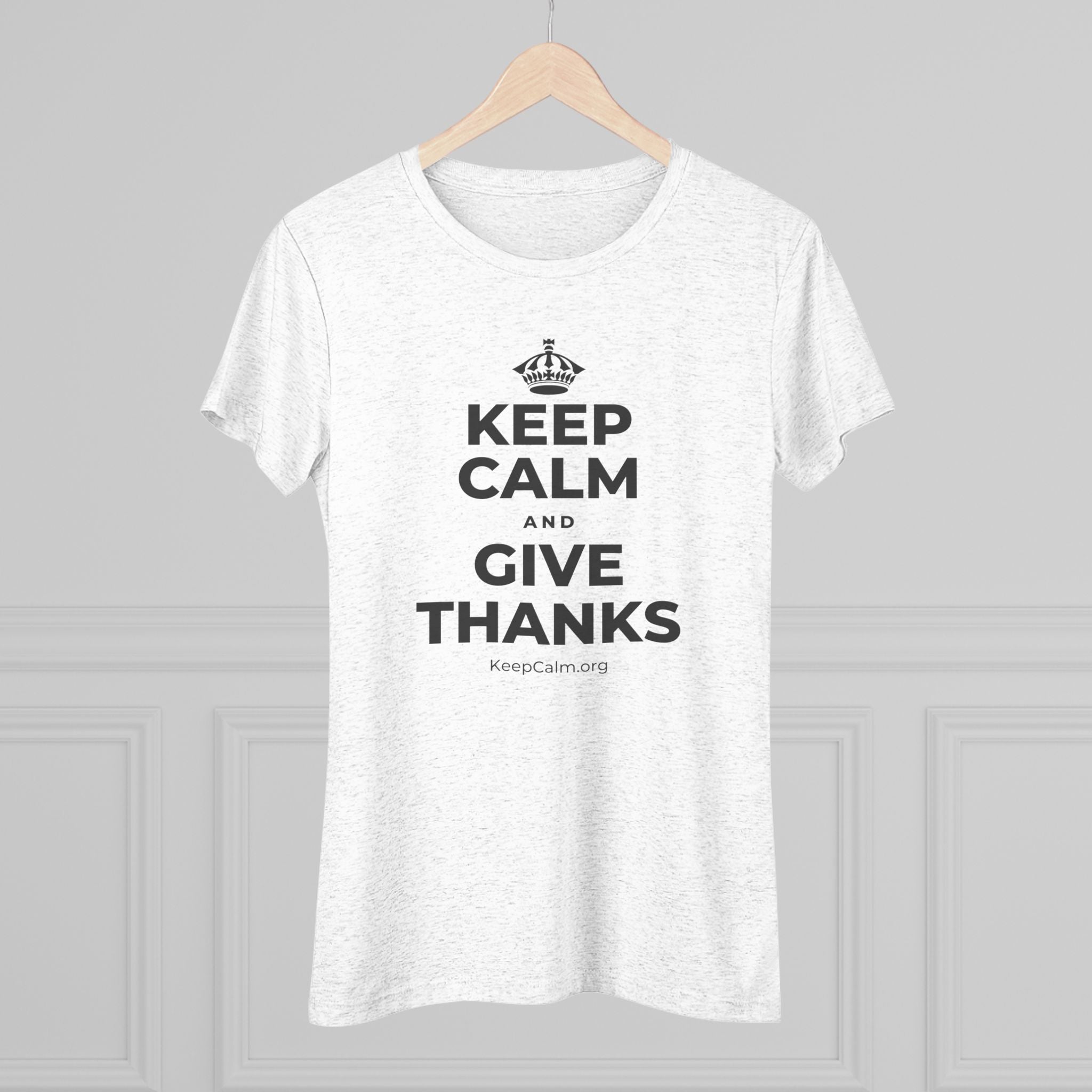 KEEP CALM AND GIVE THANKS Women's Tri-Blend Tee