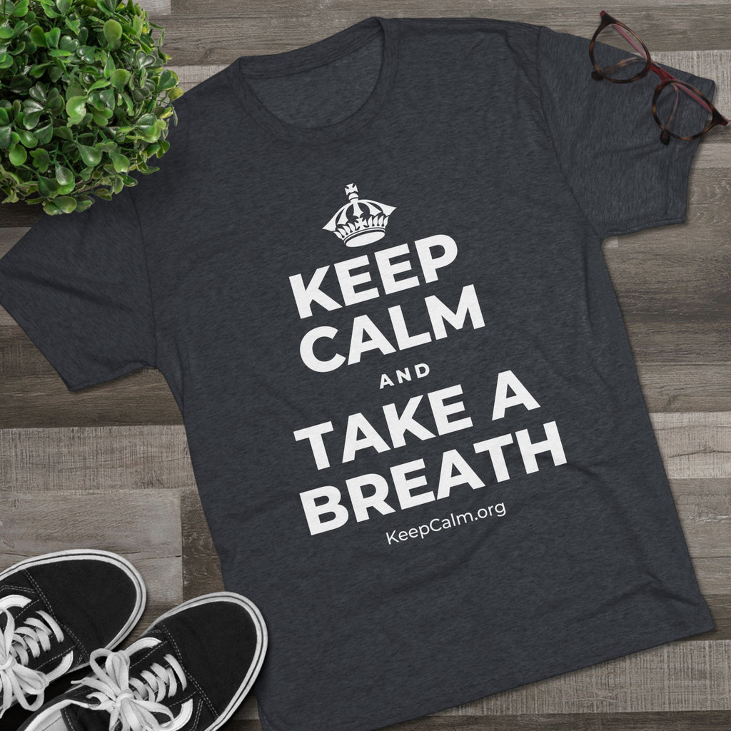 KEEP CALM AND TAKE A BREATH Tri-Blend Tee