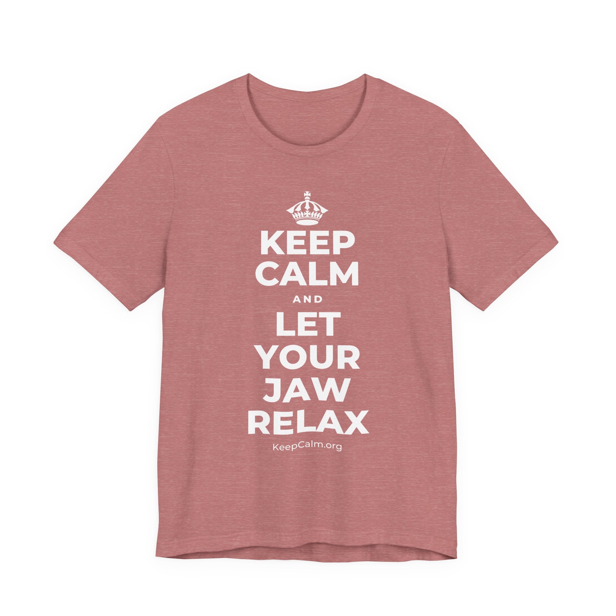 KEEP CALM AND LET YOUR JAW RELAX T-Shirt (Soft Cream–Heather Mauve)