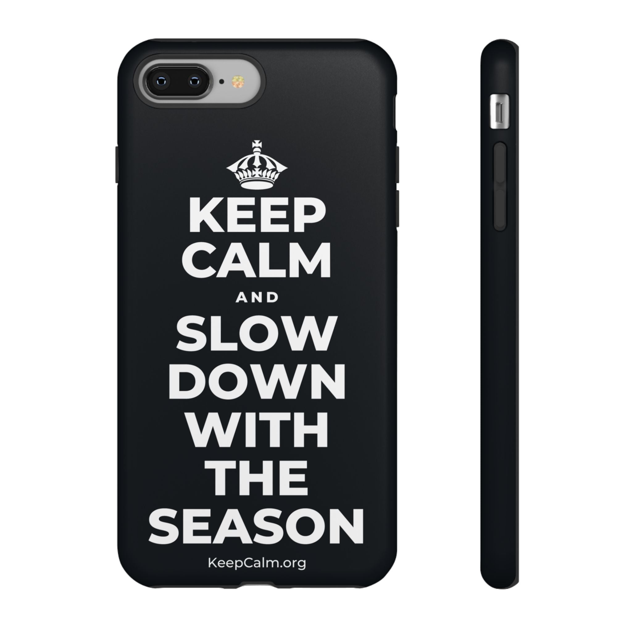 KEEP CALM AND SLOW DOWN WITH THE SEASON Phone Case (Dark)