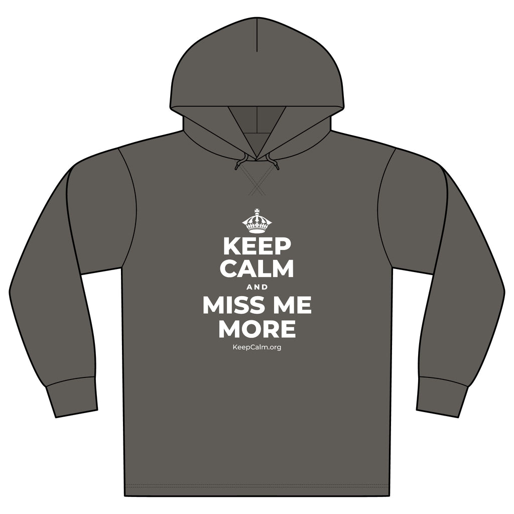 KEEP CALM AND MISS ME MORE Organic Hoodie Tee