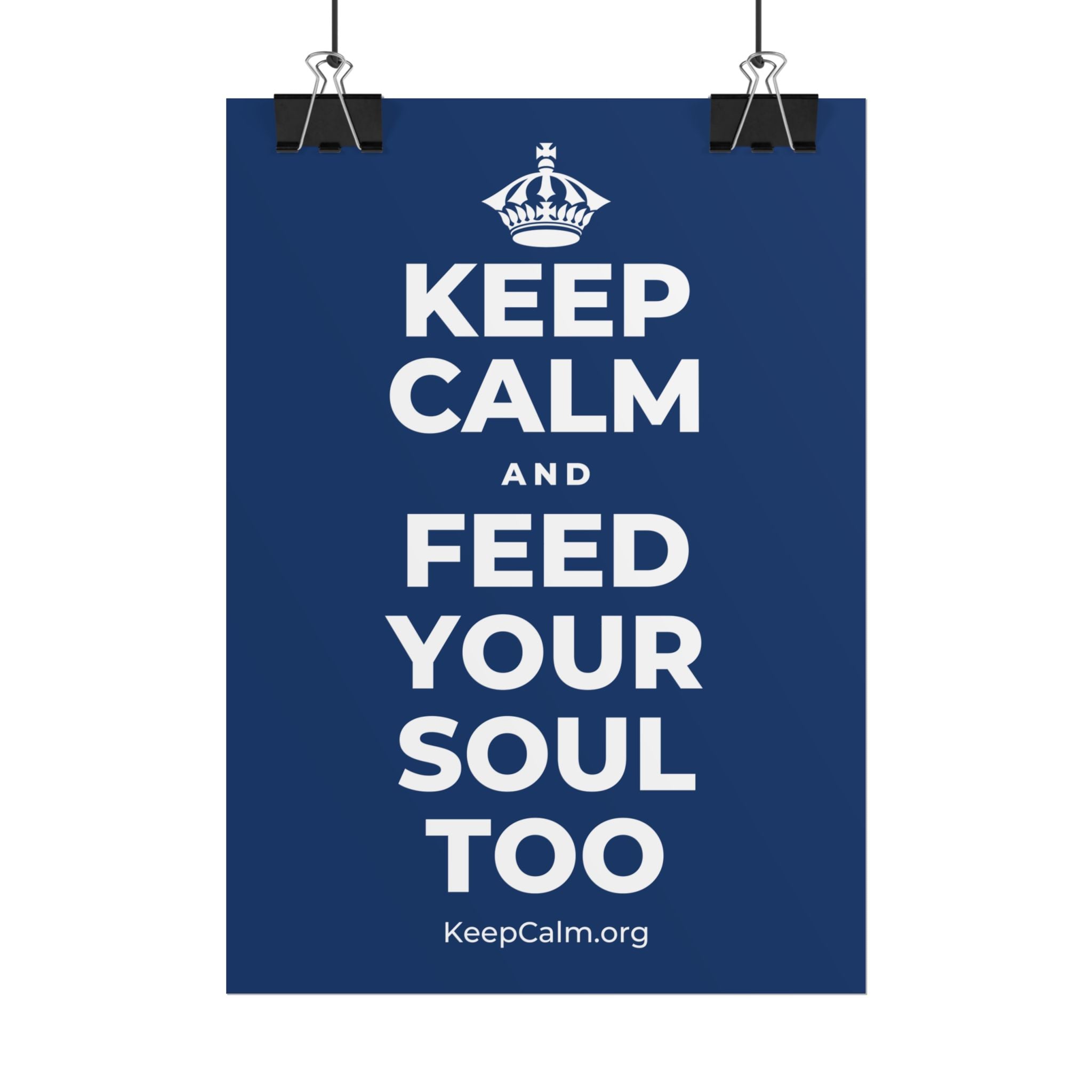 KEEP CALM AND FEED YOUR SOUL TOO Poster